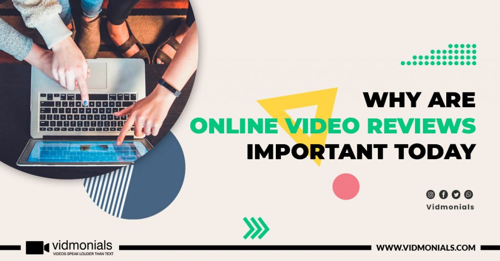 Why Are Online Video Reviews Important Today Vidmonials