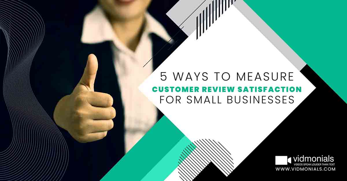 Ways to Measure Customer Review Satisfaction for Small Businesses