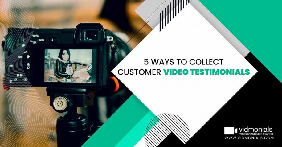 5 ways to Collect Customer Video Testimonials